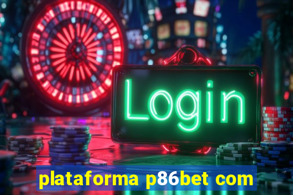 plataforma p86bet com